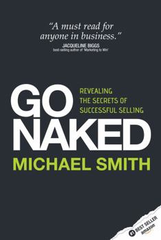 Paperback Go Naked: Revealing the Secrets of Successful Selling Book