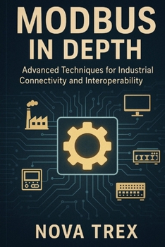 Paperback Modbus in Depth: Advanced Techniques for Industrial Connectivity and Interoperability Book