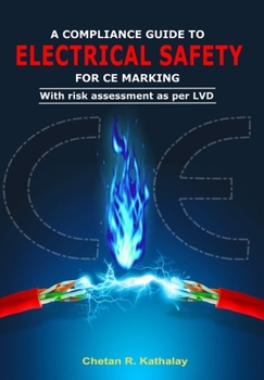 Paperback A Compliance Guide to Electrical Safety -For Ce Marking: With Risk Assessment as Per LVD Book