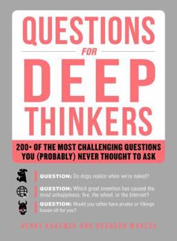 Paperback Questions for Deep Thinkers: 200+ of the Most Challenging Questions You (Probably) Never Thought to Ask Book