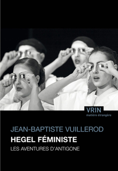 Paperback Hegel Feministe: Les Aventures d'Antigone [French] Book
