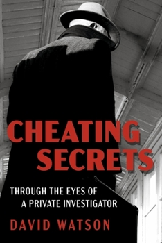 Paperback Cheating Secrets: Through the Eyes of a Private Investigator Book