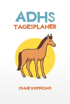 Paperback ADHS Tagesplaner - Ohne Kopfkino: Denk nicht zu viel nach, schreibe alles auf und fang an, einfacher Leben mit ADHS / ADS [German] Book