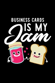 Paperback Business Cards Is My Jam: Funny Notebook for Business Cards Fan - Great Christmas & Birthday Gift Idea for Business Cards Fan - Business Cards J Book