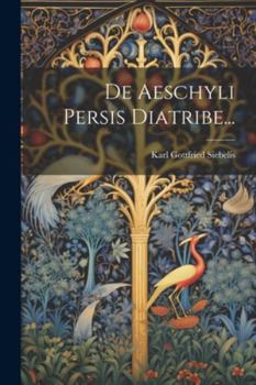 Paperback De Aeschyli Persis Diatribe... [Latin] Book