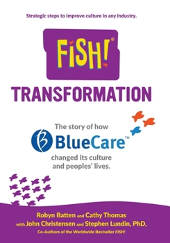 Fish! Transformation: The story of how BlueCare changed its culture and people's lives.