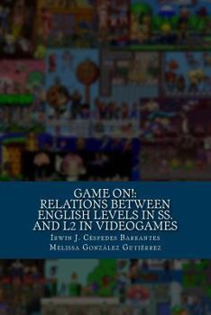 Paperback Game On!: Relations between English proficiency in students and L2 in Videogames Book