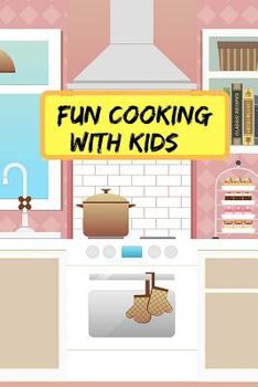 Paperback Fun Cooking With Kids: Make Your Own Kids Cookbook With Your Own Collection Of Easy Recipes For Kids Book