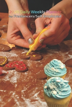 2020 Daily Weekly Planner: For Freelancers/Self Employed