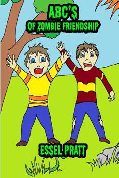 ABC's of Zombie Friendship - Book #2 of the Life Isn't Fair