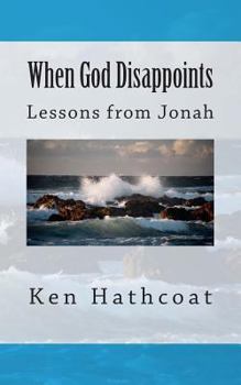 When God Disappoints: Lessons From Jonah