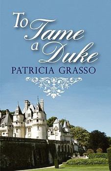 To Tame A Duke - Book #3 of the Dukes Trilogy