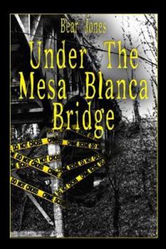 Paperback Under the Mesa Blanca Bridge Book