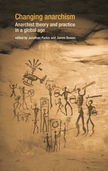 Paperback Changing Anarchism: Anarchist Theory and Practice in a Global Age Book