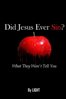 Paperback Did Jesus Ever Sin?: What They Won't Tell You Book