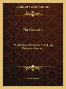 Paperback The Gannetts: William Howard Gannett And Guy Patterson Gannett Book