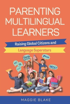 Paperback Parenting Multilingual Learners: Raising Global Citizens and Language Superstars Book