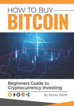 Paperback How to Buy Bitcoin: A Beginners Guide to Cryptocurrency Investing Book
