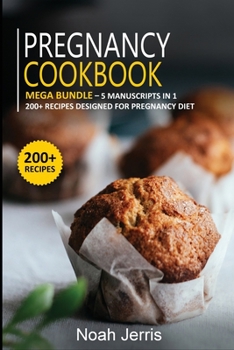Paperback Pregnancy Cookbook: MEGA BUNDLE - 5 Manuscripts in 1 - 200+ Recipes designed for Pregnancy diet Book