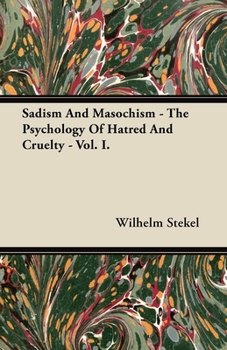 Paperback Sadism and Masochism - The Psychology of Hatred and Cruelty - Vol. I. Book