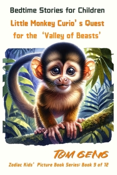 Bedtime Stories for Children:Little Monkey Curio's Quest for the 'Valley of Beasts': Zodiac Kids' Picture Book Series: Book 9 of 12