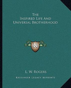 Paperback The Inspired Life And Universal Brotherhood Book