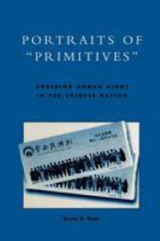 Paperback Portraits of 'Primitives': Ordering Human Kinds in the Chinese Nation Book