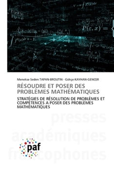 RÉSOUDRE ET POSER DES PROBLÈMES MATHÉMATIQUES: STRATÉGIES DE RÉSOLUTION DE PROBLÈMES ET COMPÉTENCES A POSER DES PROBLÈMES MATHÉMATIQUES