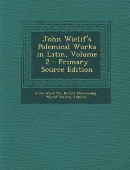 Paperback John Wiclif's Polemical Works in Latin, Volume 2 - Primary Source Edition [Latin] Book