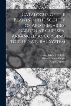 Paperback Catalogue of the Plants in the Society of Apothecaries' Garden at Chelsea, Arranged According to the Natural System Book