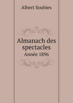 Paperback Almanach des spectacles Ann?e 1896 [French] Book