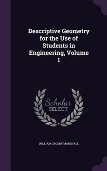 Hardcover Descriptive Geometry for the Use of Students in Engineering, Volume 1 Book