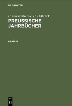 Hardcover H. Von Treitschke; H. Delbrück: Preußische Jahrbücher. Band 37 [German] Book