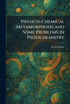 Paperback Physico-Chemical Metamorphosis and Some Problems in Piezochemistry Book