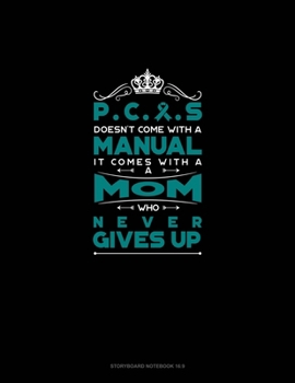 PCOS Doesn't Come With A Manual It Comes With A Mom Who Never Gives Up: Storyboard Notebook 1.85:1