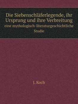 Paperback Die Siebenschl?ferlegende, ihr Ursprung und ihre Verbreitung eine mythologisch-literaturgeschichtliche Studie [German] Book