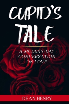 Paperback Cupid's Tale: A modern-day conversation on love Book
