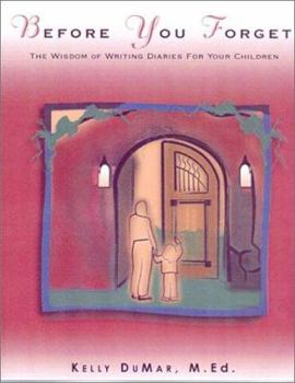 Paperback Before You Forget: The Widsom of Writing Diaries for Your Children Book
