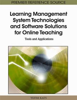 Hardcover Learning Management System Technologies and Software Solutions for Online Teaching: Tools and Applications Book