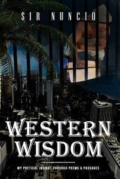 Paperback Western Wisdom: My Poetical Insight Through Poems & Passages Book