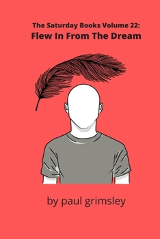 Paperback Flew In From The Dream: The Saturday Books Volume 22 Book