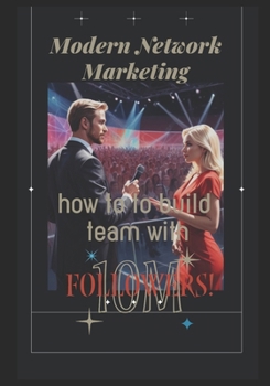 Modern Network Marketing: An Honest Guide to Building Business, Leadership, and Integrity in the Evolving World of MLM: Multi-Level Marketing (Self-development books)