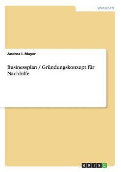 Paperback Businessplan / Gründungskonzept für Nachhilfe [German] Book