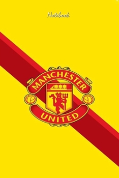 MANCHESTER UNITED  18 : Notebook Football Gifts For Men And Boys MANCHESTER UNITED  FANS: Lined Notebook / Journal Gift, 120 Pages, 6x9, Soft Cover, Matte Finish