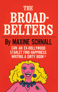 Paperback The Broadbelters: Can an Ex-Hollywood Starlet Find Happiness Writing a Dirty Book? Book