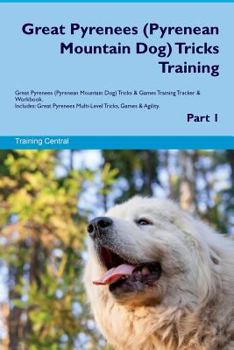Paperback Great Pyrenees (Pyrenean Mountain Dog) Tricks Training Great Pyrenees Tricks & Games Training Tracker & Workbook. Includes: Great Pyrenees Multi-Level Book
