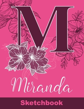 Miranda Sketchbook: Letter M Initial Monogram Personalized First Name Sketch Book for Drawing, Sketching, Journaling, Doodling and Making Notes. Cute ... Kids, Teens, Children. Art Hobby Diary