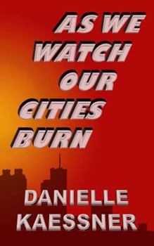 Paperback As We Watch Our Cities Burn Book
