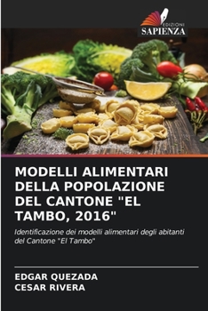 Modelli Alimentari Della Popolazione del Cantone "El Tambo, 2016" (Italian Edition)