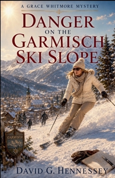 Danger on the Garmisch Ski Slope (Grace Whitmore Mystery)